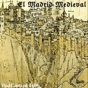 PodCastizo nº6: La fundación de Madrid y el Madrid medieval.