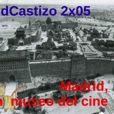 PodCastizo nº19: Madrid, un museo del cine.