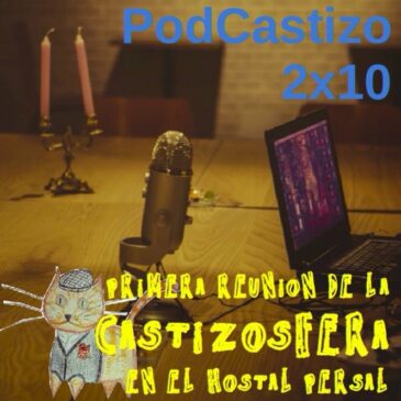 PodCastizo nº24: 1ª Reunión de la Castizosfera en el Hostal Persal.