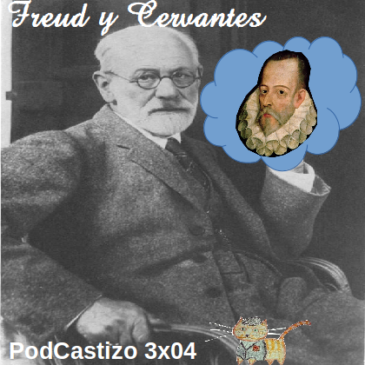 PodCastizo nº32: Sigmund Freud leía a Cervantes.