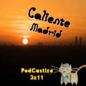 PodCastizo nº39: Caliente Madrid.