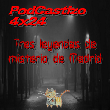 PodCastizo nº. 65: Tres leyendas madrileñas de misterio.