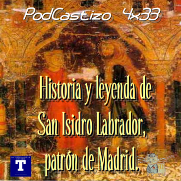 PodCastizo nº74: Historia y leyenda de san Isidro labrador, patrón de Madrid.